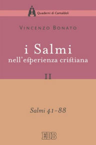 Title: I Salmi nell'esperienza cristiana. II: Salmi 41-88, Author: Vincenzo Bonato