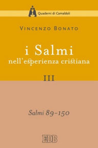 Title: I Salmi nell'esperienza cristiana. III: Salmi 89-150, Author: Vincenzo Bonato