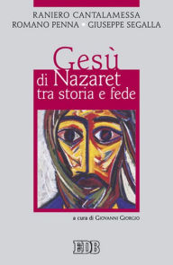 Title: Gesù di Nazaret tra storia e fede: A cura di Giovanni Giorgio, Author: Raniero Cantalamessa