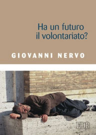 Title: Ha un futuro il volontariato?, Author: Giovanni Nervo