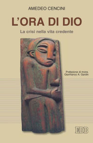 Title: L'Ora di Dio: La crisi nella vita credente, Author: Amedeo Cencini