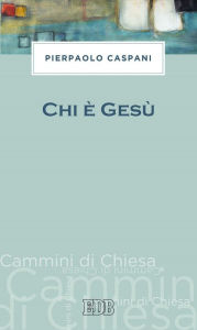 Title: Chi è Gesù, Author: Pierpaolo Caspani