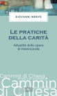 Le Pratiche della carità: Attualità delle opere di misericordia