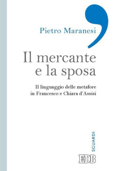 Il mercante e la sposa: Il linguaggio delle metafore in Francesco e Chiara d'Assisi