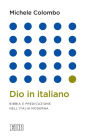 Dio in italiano: Bibbia e predicazione nell'Italia moderna