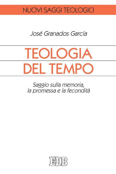 Teologia del tempo: Saggio sulla memoria, la promessa e la fecondità