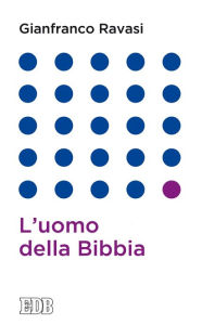 Title: L'uomo della Bibbia, Author: Gianfranco Ravasi