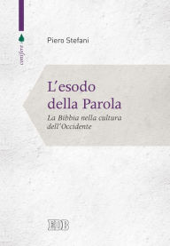 Title: L'esodo della Parola: La Bibbia nella cultura dell'Occidente, Author: Piero Stefani