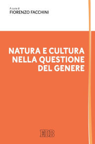 Title: Natura e cultura nella questione del Genere, Author: Fiorenzo Facchini