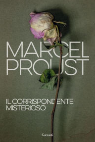 Title: Il corrispondente misterioso, Author: Marcel Proust