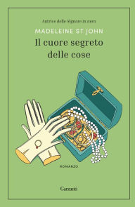 Title: Il cuore segreto delle cose, Author: Madeleine St. John