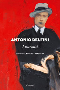 Title: I racconti, Author: Antonio Delfini