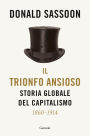 Il trionfo ansioso: Storia globale del capitalismo