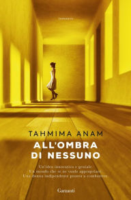 Title: All'ombra di nessuno, Author: Tahmima Anam