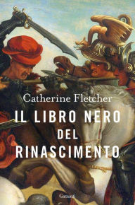 Title: Il libro nero del Rinascimento, Author: Catherine Fletcher