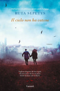 Title: Il cielo non ha catene, Author: Ruta Sepetys