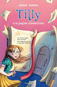 Title: Tilly e le pagine dimenticate, Author: Anna James