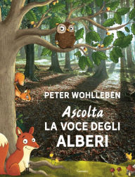 Title: Ascolta la voce degli alberi, Author: Peter Wohlleben