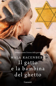 Title: Il gatto e la bambina del ghetto, Author: Mala Kacenberg