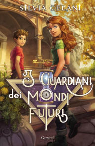 Title: I guardiani dei mondi futuri, Author: Silvia Celani