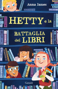 Title: Hetty e la battaglia dei libri, Author: Anna James