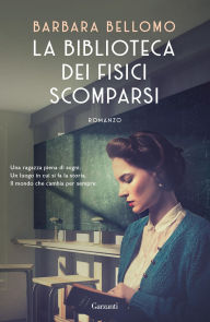 Title: La biblioteca dei fisici scomparsi, Author: Barbara Bellomo