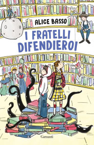 Title: I fratelli difendieroi, Author: Alice Basso