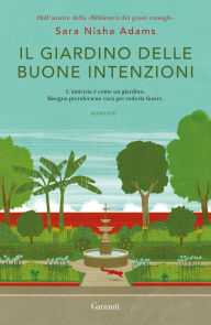 Title: Il giardino delle buone intenzioni, Author: Sara Nisha Adams