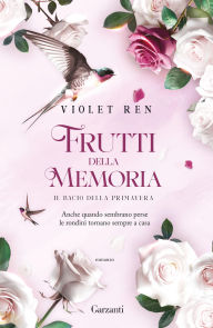 Title: Frutti della memoria. Il bacio della primavera, Author: Violet Ren