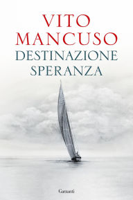 Title: Destinazione speranza, Author: Vito Mancuso