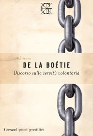 Title: Discorso sulla servitù volontaria, Author: Etienne De La Boétie