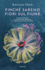 Finché saremo fiori sul fiume