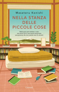 Free ebook downloads pdf for free Nella stanza delle piccole cose 9788811019749 iBook DJVU (English Edition) by Masateru Konishi, Laura Solimando