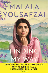 Title: Finding My Way. Edizione italiana, Author: Malala Yousafzai