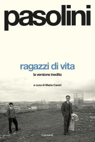 Title: Ragazzi di vita. La versione inedita, Author: Pier Paolo Pasolini