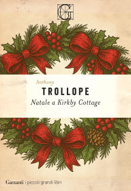 Title: Natale a Kirkby Cottage, Author: Anthony Trollope