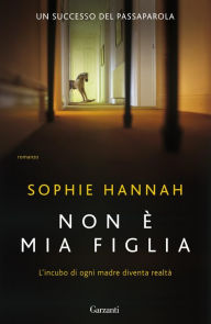 Title: Non è mia figlia, Author: Sophie Hannah