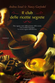 Title: Il club delle ricette segrete, Author: Andrea Israel