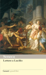 Title: Lettere a Lucilio, Author: Lucio Anneo Seneca