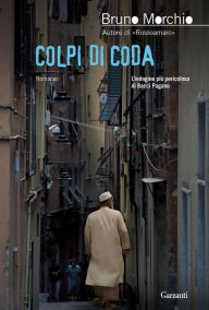 Title: Colpi di coda: Un caso di Bacci Pagano, Author: Bruno Morchio