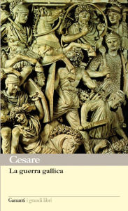 Title: La guerra gallica, Author: Caio Giulio Cesare