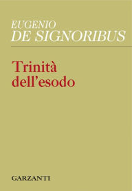 Title: Trinità dell'esodo, Author: Eugenio De Signoribus