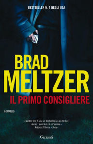 Title: Il primo consigliere, Author: Brad Meltzer