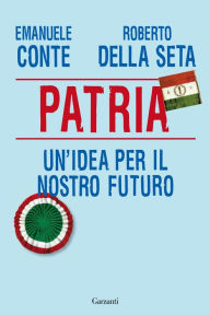 Title: Patria: Un'idea per il nostro futuro, Author: Emanuele Conte