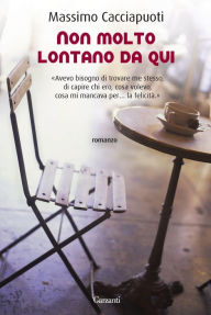 Title: Non molto lontano da qui, Author: Massimo Cacciapuoti