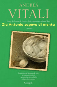 Title: Zia Antonia sapeva di menta, Author: Andrea Vitali