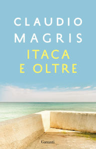 Title: Itaca e oltre, Author: Claudio Magris