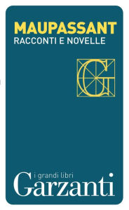 Title: Racconti e novelle, Author: Guy de Maupassant