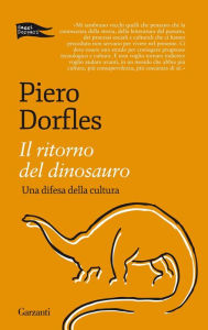 Title: Il ritorno del dinosauro: Una difesa della cultura, Author: Piero Dorfles