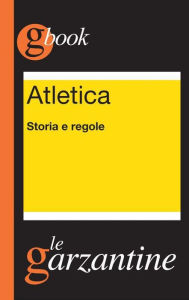 Title: Atletica. Storia e regole, Author: Archie Hahn & the Juicy Fruits